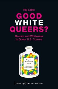 cover of the book Good White Queers?: Racism and Whiteness in Queer U.S. Comics