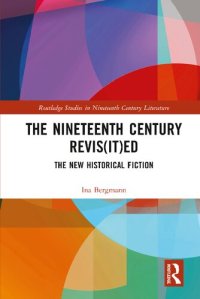 cover of the book The Nineteenth Century Revis(it)ed: The New Historical Fiction