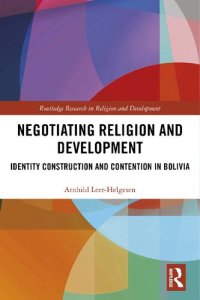 cover of the book Negotiating Religion and Development: Identity Construction and Contention in Bolivia