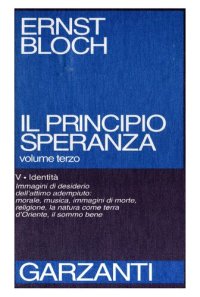 cover of the book Il principio speranza. Scritto negli Usa fra il 1938 e il 1947 riveduto nel 1953 e nel 1959