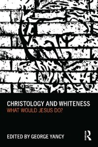 cover of the book Christology and Whiteness: What Would Jesus Do?