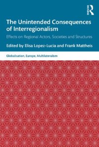 cover of the book The Unintended Consequences of Interregionalism: Effects on Regional Actors, Societies and Structures