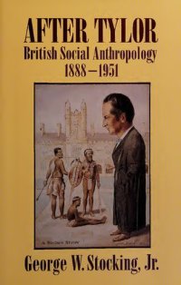 cover of the book After Tylor: British Social Anthropology, 1888-1951