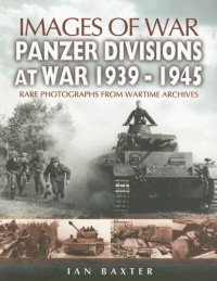 cover of the book Pen & Sword - Images of War. Panzer Divisions at War 1939-1945