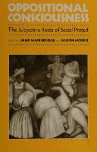 cover of the book Oppositional consciousness : the subjective roots of social protest