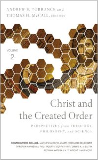 cover of the book Christ and the Created Order: Perspectives from Theology, Philosophy, and Science