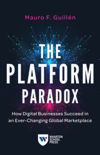 cover of the book The Platform Paradox: How Digital Businesses Succeed in an Ever-Changing Global Marketplace