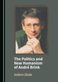 cover of the book The Politics and New Humanism of André Brink