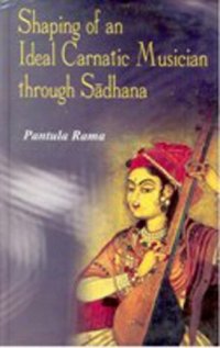 cover of the book The Shaping of an Idealcarnatic Musician Through Sādhana