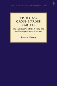 cover of the book Fighting Cross-Border Cartels: The Perspective of the Young and Small Competition Authorities