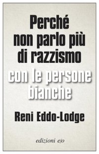 cover of the book Perché non parlo più di razzismo con le persone bianche