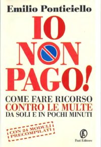 cover of the book Io non pago! Come fare ricorso contro le multe da soli e in pochi minuti