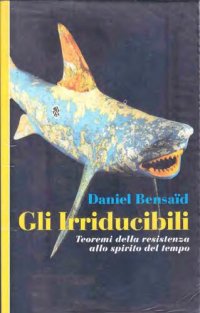 cover of the book Gli irriducibili teoremi della resistenza allo spirito del tempo