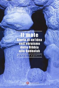 cover of the book Il male. Storia di un'idea nell'ebraismo dalla Bibbia alla Qabbalah