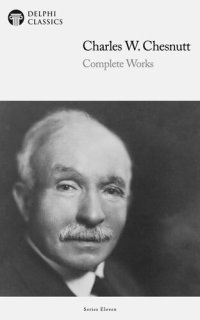 cover of the book Complete Works of Charles W. Chesnutt