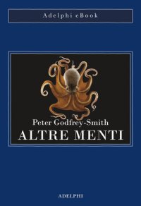 cover of the book Altre menti. Il polpo, il mare e le remote origini della coscienza