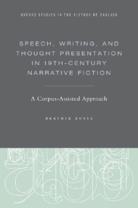 cover of the book Speech, Writing, and Thought Presentation in 19th-Century Narrative Fiction: A Corpus-Assisted Approach