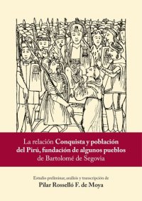 cover of the book La relación Conquista y población del Pirú, fundación de algunos pueblos de Bartolomé de Segovia