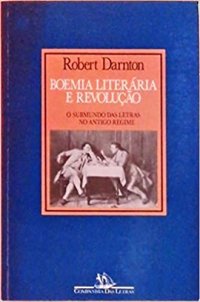 cover of the book Boemia literária e revolução: o submundo das letras no Antigo Regime