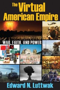 cover of the book The Virtual American Empire: War, Faith, and Power