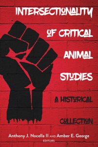 cover of the book Intersectionality of Critical Animal Studies; A Historical Collection