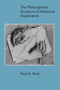 cover of the book The Philosophical Structure of Historical Explanation