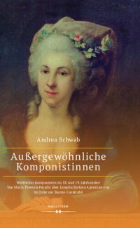 cover of the book Außergewöhnliche Komponistinnen. Weibliches Komponieren im 18. und 19. Jahrhundert: Von Maria Theresia Paradis über Josepha Barbara Auenhammer bis Julie von Baroni-Cavalcabò