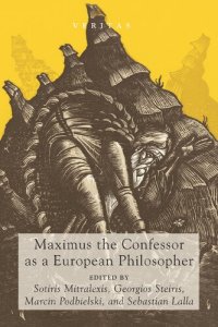 cover of the book Maximus the Confessor as a European Philosopher: 25 (Veritas)