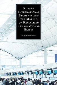 cover of the book Korean International Students and the Making of Racialized Transnational Elites