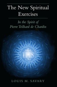 cover of the book New Spiritual Exercises, The: In the Spirit of Pierre Teilhard de Chardin