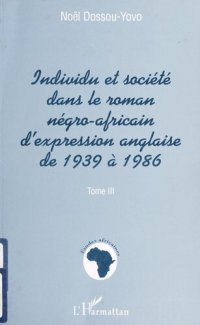 cover of the book Individu et société dans le roman négro-africain d'expression anglaise de 1939 à 1986 (Tome III)