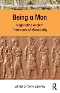 cover of the book Being a Man: Negotiating Ancient Constructs of Masculinity