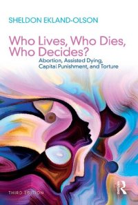 cover of the book Who Lives, Who Dies, Who Decides? Abortion, Assisted Dying, Capital Punishment, and Torture