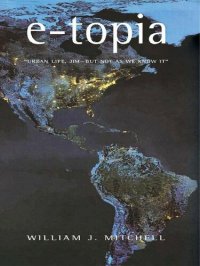 cover of the book E-topia: Urban Life, Jim - But Not as We Know it