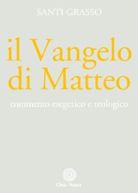 cover of the book Il Vangelo di Matteo. Commento esegetico e teologico