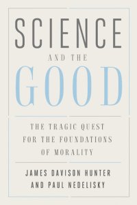 cover of the book Science and the good : the tragic quest for the foundations of morality