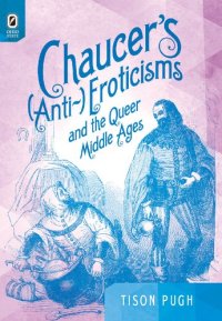 cover of the book Chaucer's (Anti-)Eroticisms and the Queer Middle Ages (Interventions: New Studies in Medieval Culture)