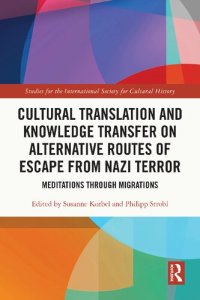 cover of the book Cultural Translation and Knowledge Transfer on Alternative Routes of Escape from Nazi Terror: Meditations Through Migrations