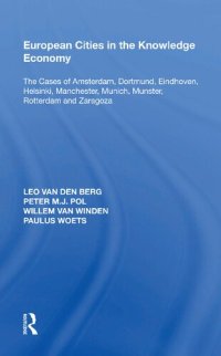 cover of the book European Cities in the Knowledge Economy: The Cases of Amsterdam, Dortmund, Eindhoven, Helsinki, Manchester, Munich, Munster, Rotterdam and Zaragoza