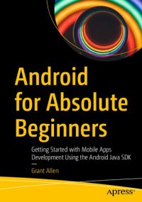 cover of the book Android for Absolute - Beginners Getting Started with Mobile Apps Development Using the Android Java SDK.