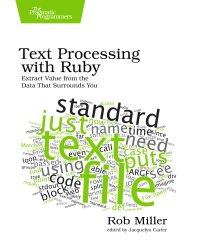 cover of the book Text Processing with Ruby: Extract Value from the Data That Surrounds You