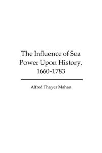 cover of the book The Influence of Sea Power upon History, 1660-1783