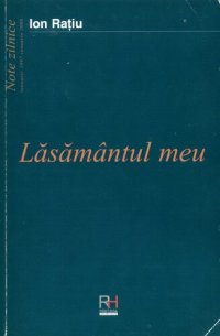 cover of the book Lăsământul meu. Note zilnice: ianuarie 1997 - ianuarie 2000