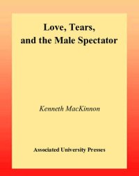 cover of the book Love, Tears, and the Male Spectator