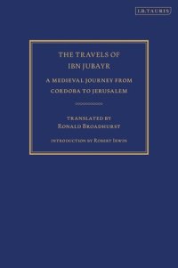 cover of the book The Travels of Ibn Jubayr: A Medieval Journey from Cordoba to Jerusalem