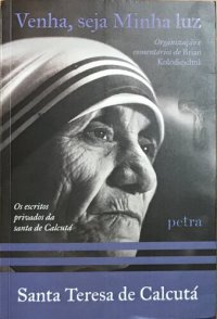 cover of the book Venha, seja Minha luz: Os escritos privados da santa de Calcutá