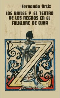 cover of the book Los bailes y el teatro de los negros en el folklore de Cuba