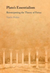 cover of the book Plato's Essentialism: Reinterpreting the Theory of Forms