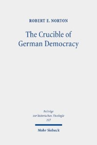 cover of the book The Crucible of German Democracy: Ernst Troeltsch and the First World War