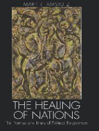 cover of the book The Healing of Nations : The Promise and Limits of Political Forgiveness